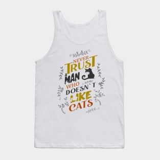 Never trust a man who doesn’t like cats | catart Tank Top